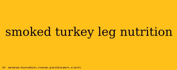 smoked turkey leg nutrition