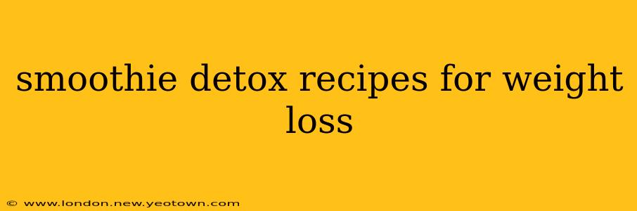 smoothie detox recipes for weight loss