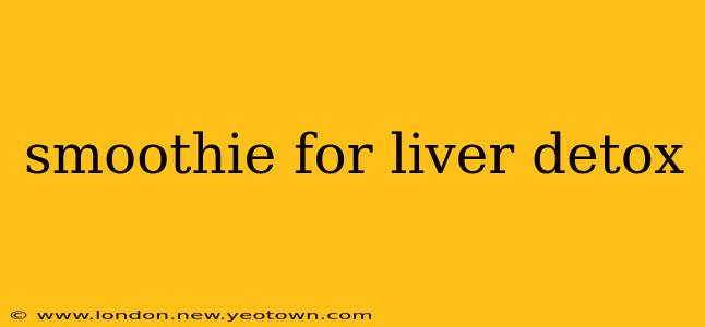 smoothie for liver detox