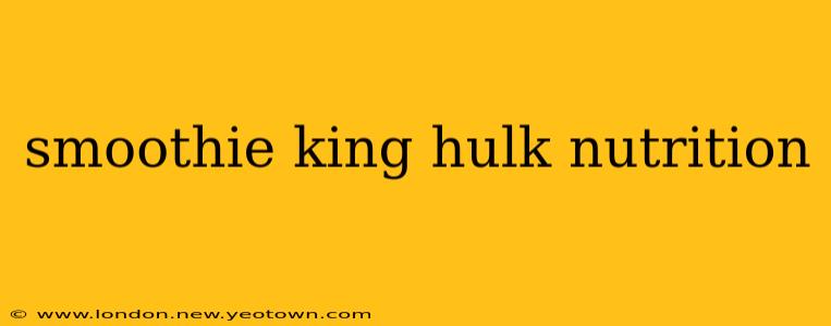 smoothie king hulk nutrition
