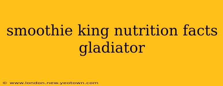 smoothie king nutrition facts gladiator