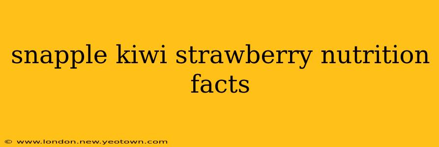 snapple kiwi strawberry nutrition facts