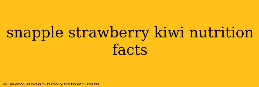 snapple strawberry kiwi nutrition facts