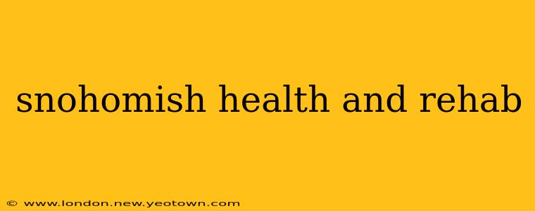 snohomish health and rehab
