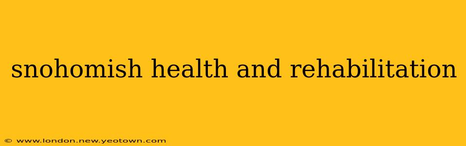 snohomish health and rehabilitation