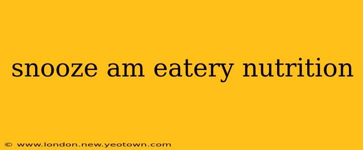 snooze am eatery nutrition