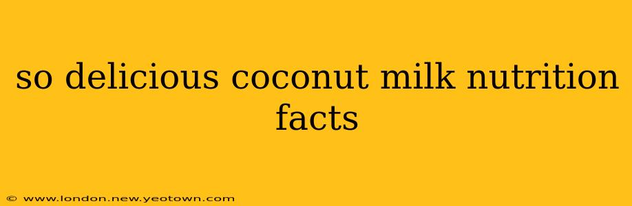 so delicious coconut milk nutrition facts