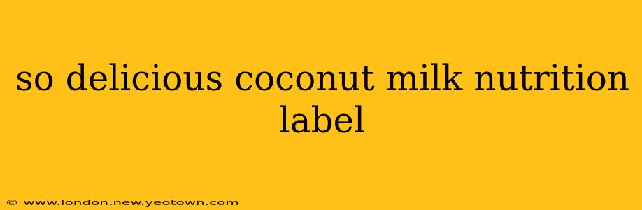 so delicious coconut milk nutrition label