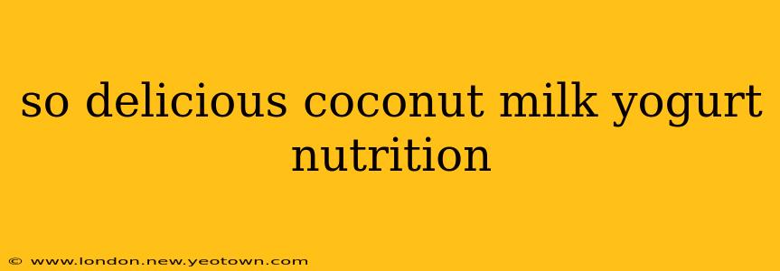 so delicious coconut milk yogurt nutrition