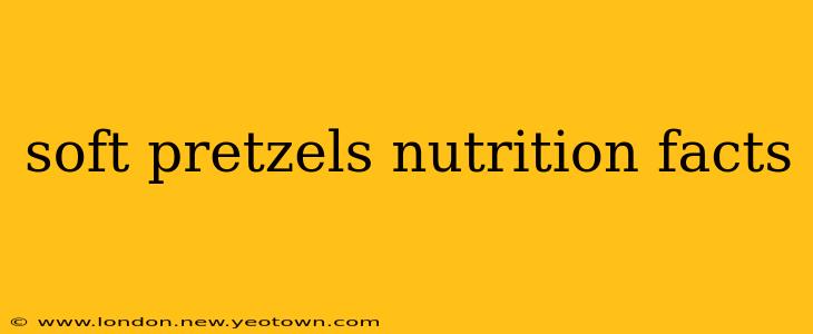 soft pretzels nutrition facts
