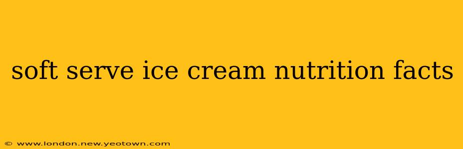 soft serve ice cream nutrition facts