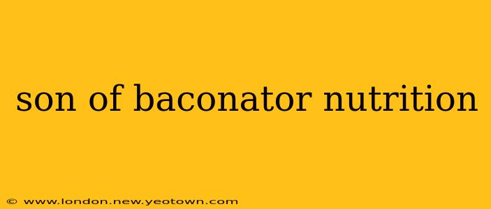 son of baconator nutrition