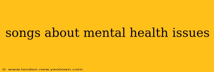 songs about mental health issues