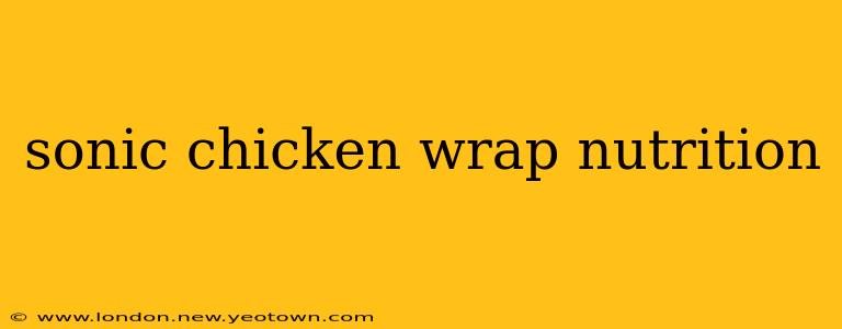 sonic chicken wrap nutrition