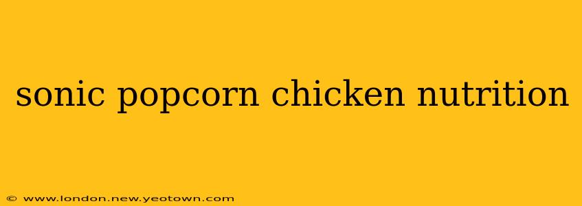sonic popcorn chicken nutrition