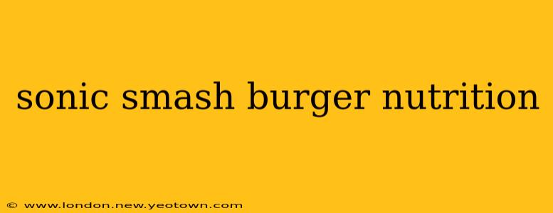 sonic smash burger nutrition