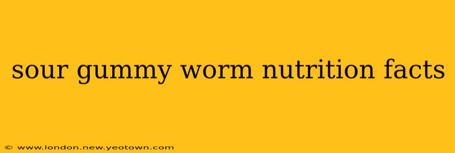 sour gummy worm nutrition facts