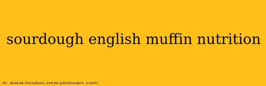 sourdough english muffin nutrition