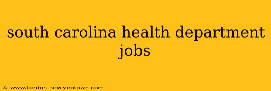 south carolina health department jobs