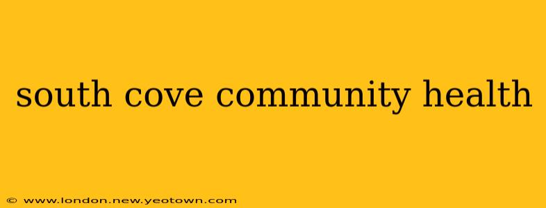 south cove community health