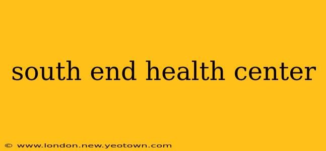 south end health center