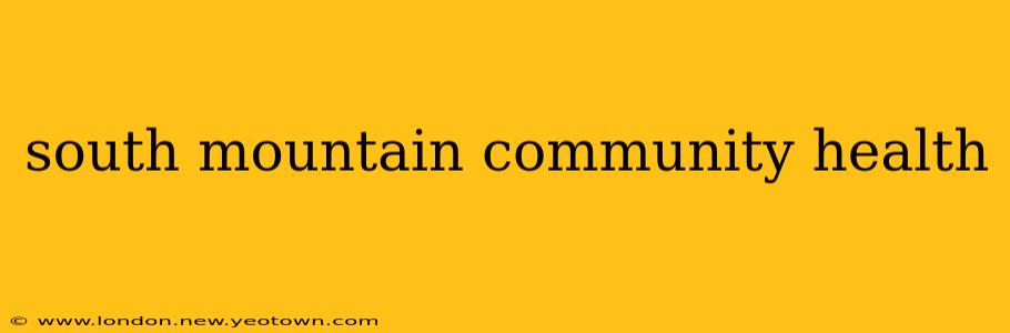 south mountain community health