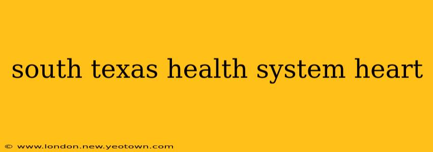 south texas health system heart