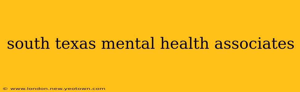 south texas mental health associates
