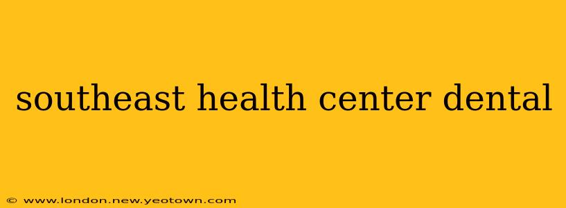 southeast health center dental