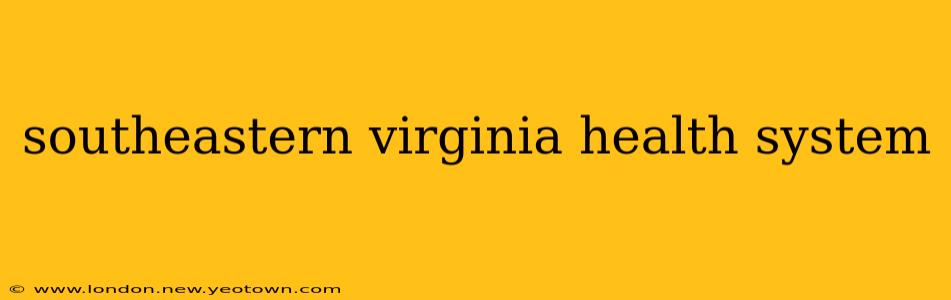 southeastern virginia health system