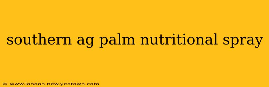 southern ag palm nutritional spray