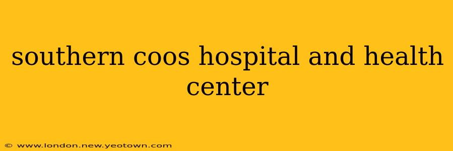 southern coos hospital and health center