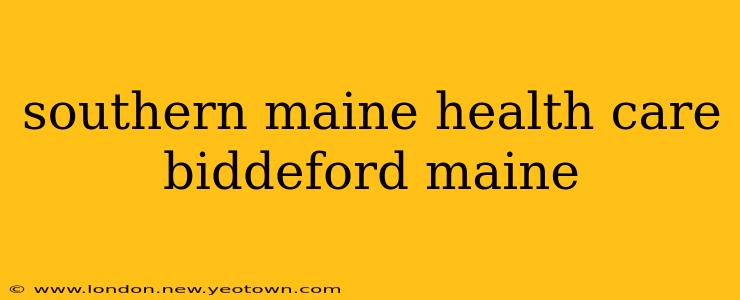 southern maine health care biddeford maine