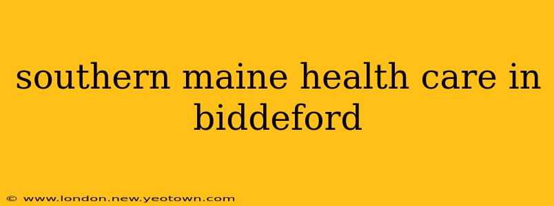 southern maine health care in biddeford