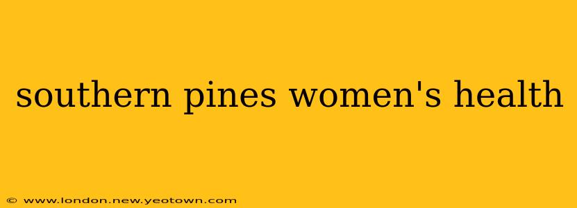 southern pines women's health