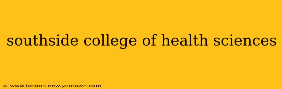 southside college of health sciences
