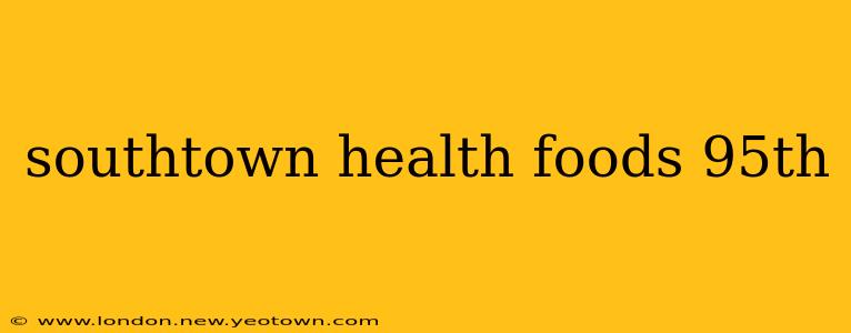 southtown health foods 95th