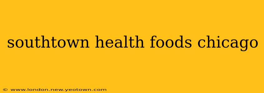southtown health foods chicago