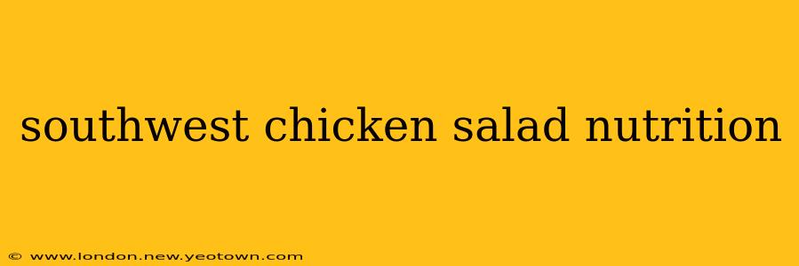 southwest chicken salad nutrition