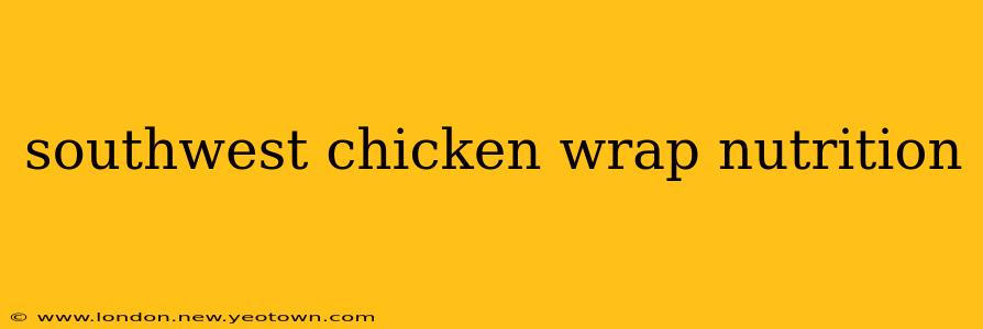 southwest chicken wrap nutrition