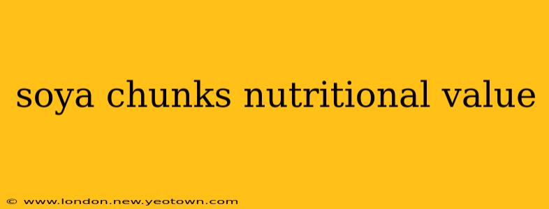 soya chunks nutritional value