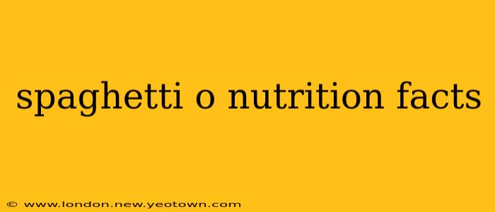 spaghetti o nutrition facts