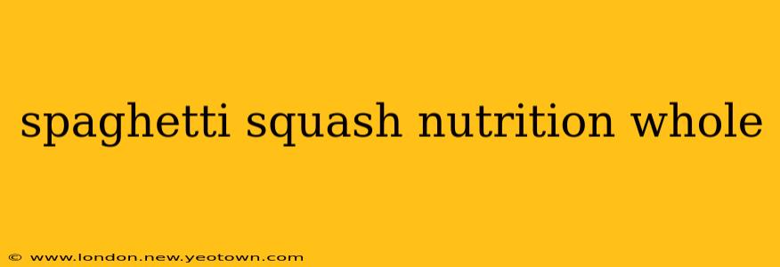 spaghetti squash nutrition whole