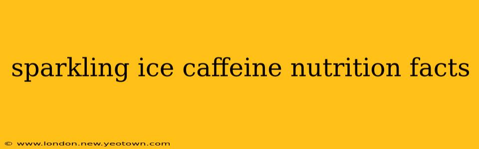 sparkling ice caffeine nutrition facts