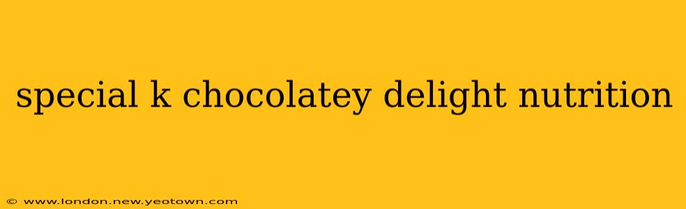 special k chocolatey delight nutrition