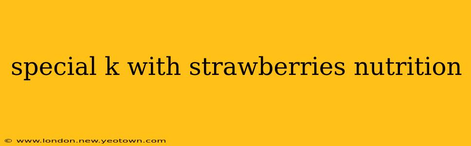 special k with strawberries nutrition