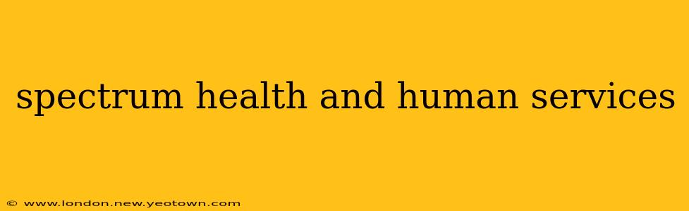 spectrum health and human services