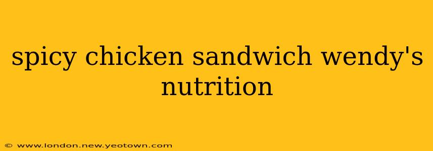 spicy chicken sandwich wendy's nutrition