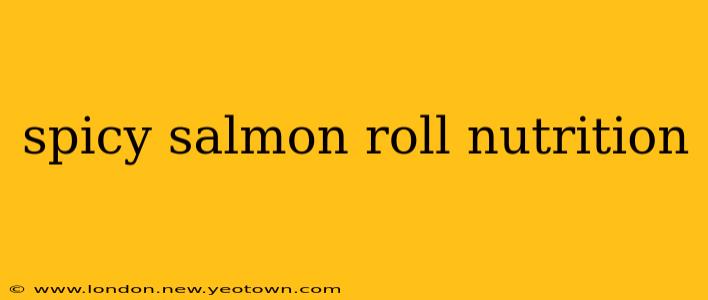 spicy salmon roll nutrition