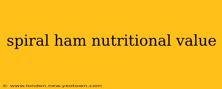 spiral ham nutritional value